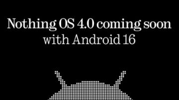 قبل نهاية الربع الحالي .. تحديث Android 16 من Nothing سيصل باسم Nothing OS 4.0