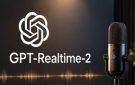 بزمن استجابة بشري .. OpenAI تطلق GPT-Realtime-2 لإحداث ثورة في المحادثات الصوتية الذكية
